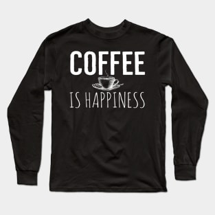 Coffee Is Happiness Funny Long Sleeve T-Shirt